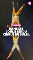 Reportage : Dans les coulisses du cirque du Soleil