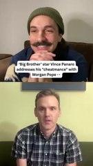 'Big Brother' Star Vince Panaro Addresses His 'Cheatmance' with Morgan Pope