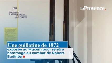 Une guillotine de 1872 exposée au Mucem pour rendre hommage au combat de Robert  Badinter
