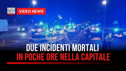 Due incidenti mortali in poche ore nella Capitale