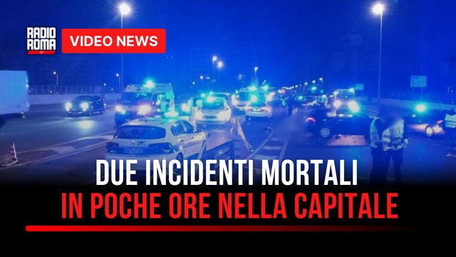 Due incidenti mortali in poche ore nella Capitale