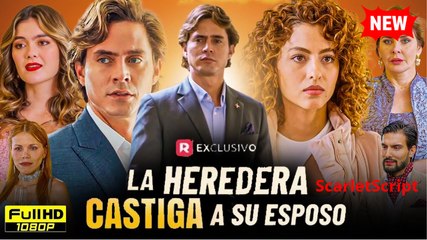 La Heredera Castiga A Su Esposo Pelcula completa en espaol - Nuevo Drama Reviews and Story Explain