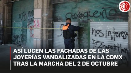 Así lucen las fachadas de las joyerías vandalizadas en el Centro Histórico tras la marcha del 2 de octubre