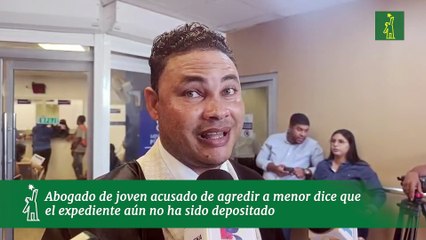 Abogado de joven acusado de agredir a menor dice que el expediente aún no ha sido depositado