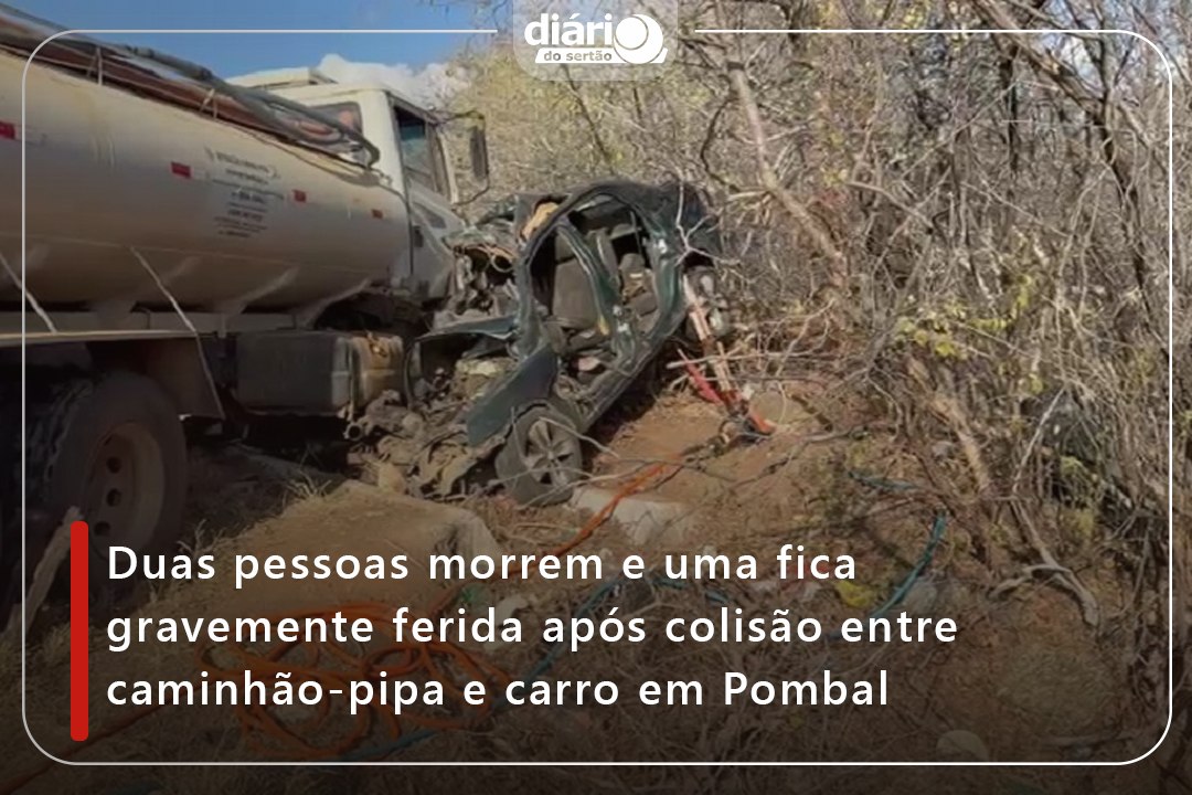 Duas pessoas morrem e uma fica gravemente ferida após colisão entre caminhão-pipa e carro em Pombal
