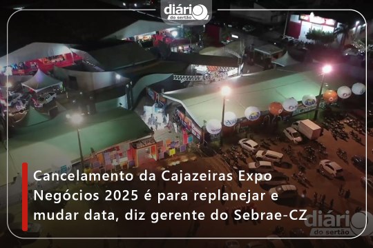 Cancelamento da Cajazeiras Expo Negócios 2025 é para replanejar e mudar data, diz gerente do Sebrae-CZ