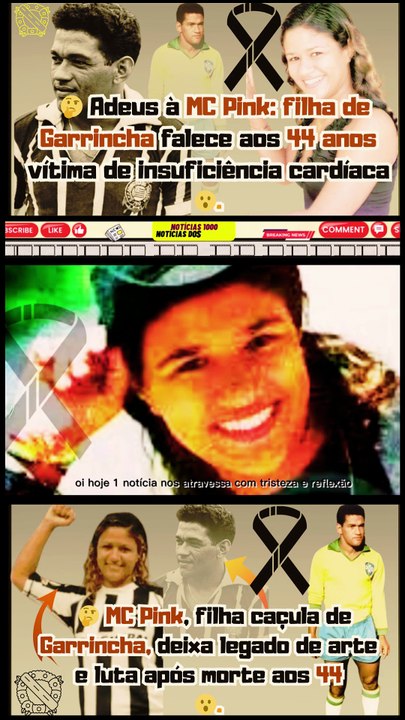 Triste notícia! Filha de #Garrincha, #MCPink falece aos 44 anos e emociona fãs com legado artístico.Notícias 100 notícias dos Famosos