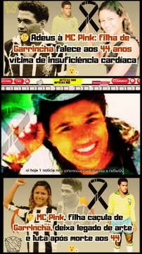 Triste notícia! Filha de #Garrincha, #MCPink falece aos 44 anos e emociona fãs com legado artístico.Notícias 100 notícias dos Famosos