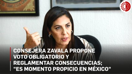 Consejera Zavala propone voto obligatorio y reglamentar consecuencias; "es momento propicio en México"