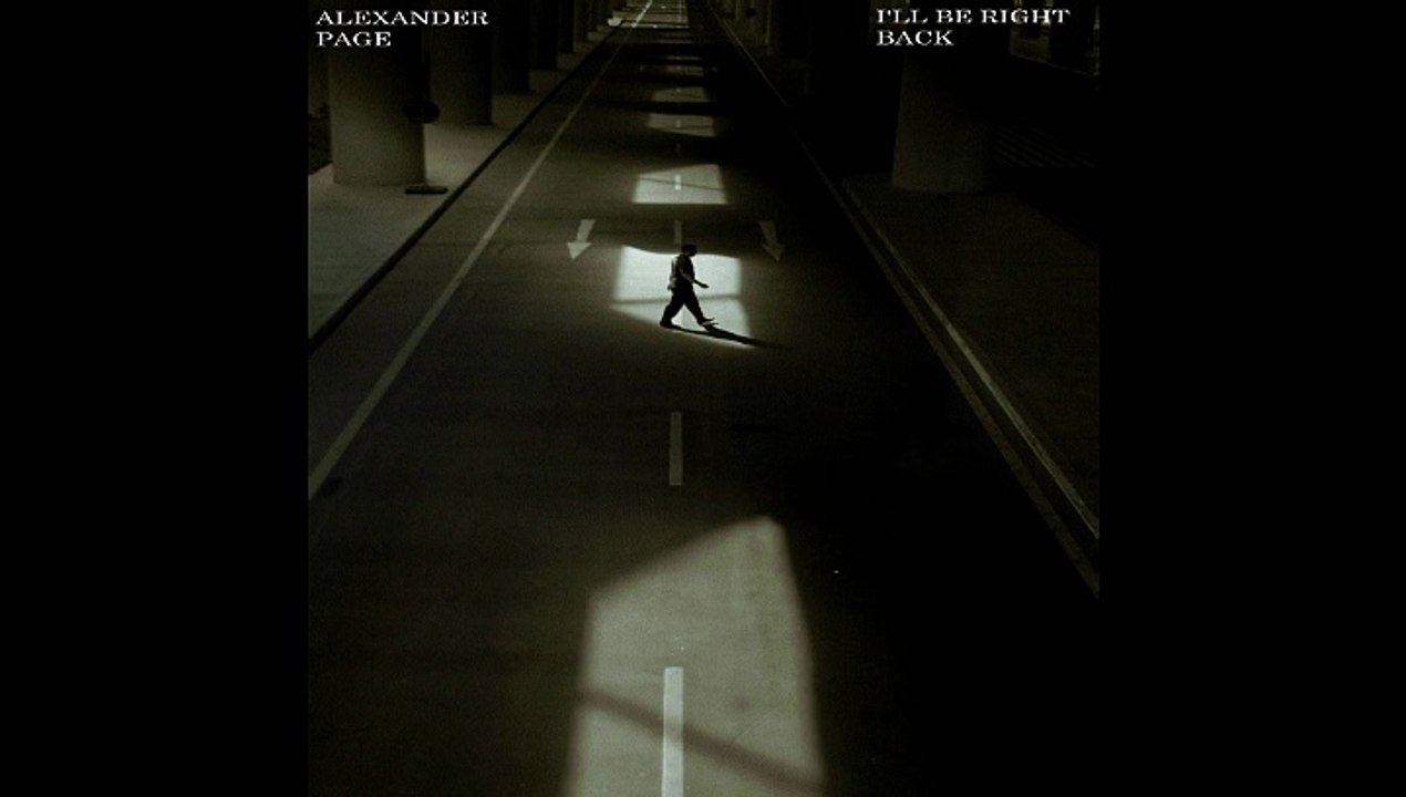 Alexander Page - I'll Be Right Back
