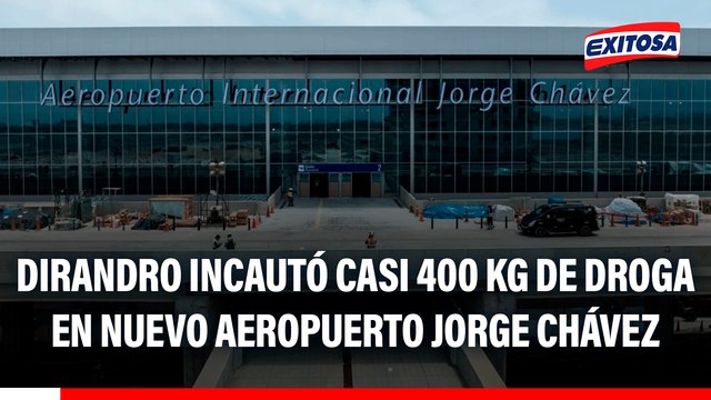 Cerca de 400 kilos de droga fueron decomisados en nuevo aeropuerto Jorge Chávez, afirma Dirandro