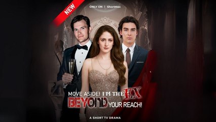 Move Aside! I'm The Ex Beyond Your Reach! full movie