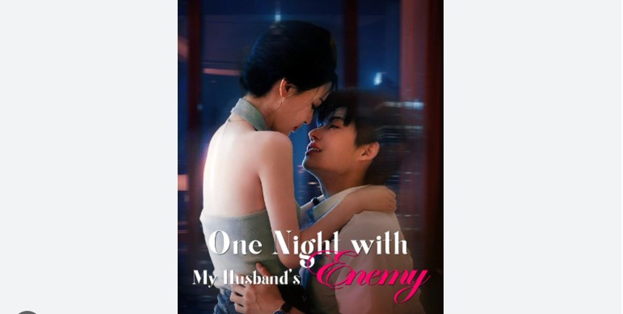 ⁣One Night With My Husband's Enemy Chinese Drama - English Sub