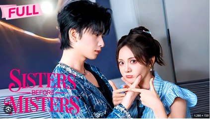 Sisters Before Misters Chinese Drama - English Sub