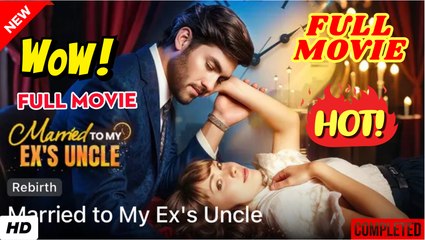 🧡🍏 🔥 Marrried to My Ex's Uncle Short Drama