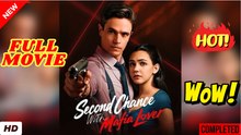 🧡🍏 🔥 Second Chance With Mafia Lover (2025) - FULL & DETAILED VERSION