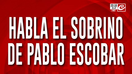 Habla el sobrino de Pablo Escobar