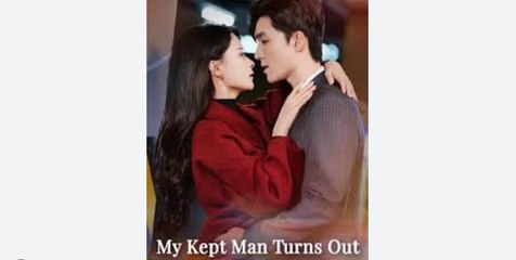 My Kept Man Turns Out to be a Big Shot Chinese Drama - English Sub