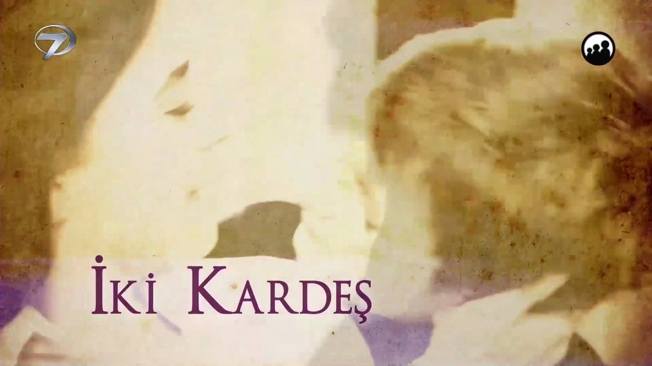 İki Kardeş Part 1