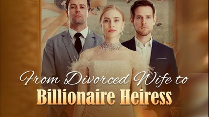 Divorced Housewife To Billionaire Heiress