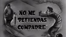Tin Tan - No Me Defiendas Compadre (1949)