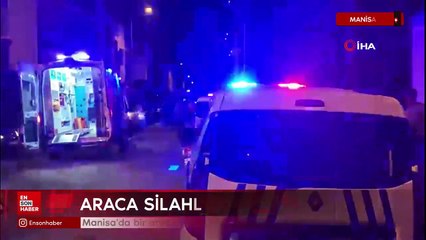 Manisa'da araca bir araca silahlı saldırı