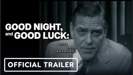 Good Night, and Good Luck Live From Broadway | Official Trailer - George Clooney