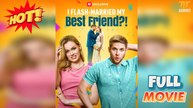 I Flash-Married My Best Friend [EngSub] - FULL
