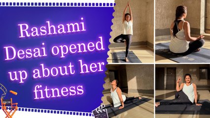"down 9 kg and having different health concerns..." Rashami Desai talks about her fitness journey