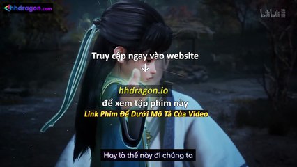 Phàm Nhân Tu Tiên Tập 165 Vietsub Thuyết Minh Tiếng Việt