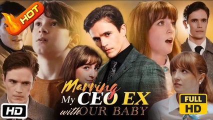 Marring CEO EX with Our Baby | Full Movie HD - Romance Love Drama ShortFilms