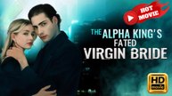 The Alpha King's Fated Virgin Bride Hd - Drama Shortfilms Hot