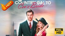 Country Gal to CEO's Bride | Full Movie HD - Drama ShortFilms Hot