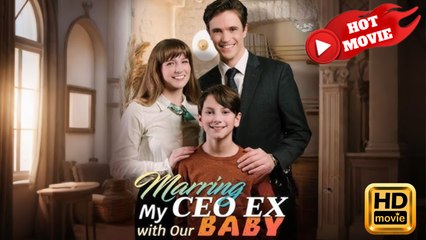 Marring CEO EX with Our Baby | Full Movie HD - Drama ShortFilms Hot