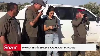 Dronla tespit edilen 9 kaçak avcı yakalandı