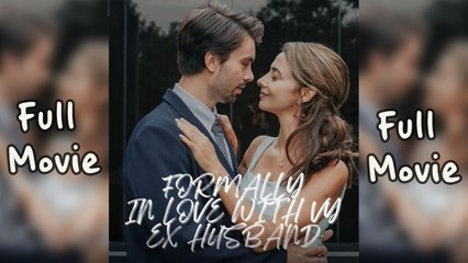 Formally In Love With My Ex-Husband (2025) - FULL HD [Eng Sub]