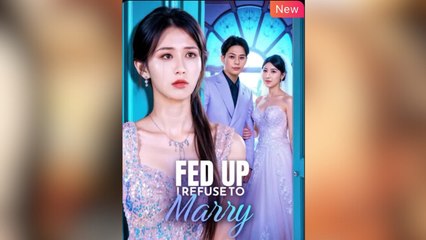Fed Up I Refuse To Marry – Full HD Movie 2025 [EngSub]