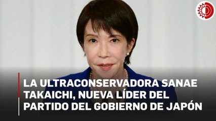 La ultraconservadora Sanae Takaichi, nueva líder del partido del Gobierno de Japón
