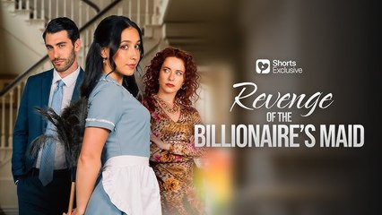 Revenge Of The Billionaire's Maid (2025) - FULL [Eng Sub]