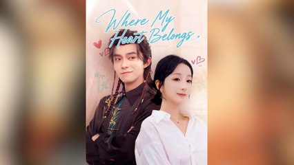 Where My Heart Belong To You – Full HD Movie | English Sub