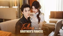 Falling For My Brother's Fiancée (2025) - FULL [Eng Sub]