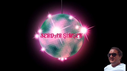 SERDAR ŞİMŞEK DİSCO CLUB MÜZİKLERİ