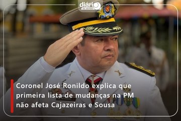 Coronel José Ronildo explica que primeira lista de mudanças na PM não afeta Cajazeiras e Sousa