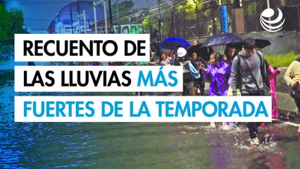 Lluvias torrenciales: Recuento de las más fuertes de esta temporada