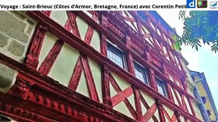 Voyage : Saint-Brieuc (Côtes d’Armor, Bretagne, France) avec Corentin Petit (Septembre 2025)