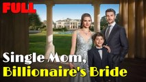 Single Mom, Billionaire's Bride - Full