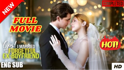 💛🍏 🔥 Oops! I Married My Forgetful Ex-Boyfriend - Full Movie
