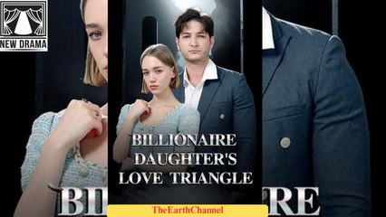 🍏💙🏴 01.01 - 11.30 🔥 Billionaire Daughter's Love Triangle dailymotion 🌐x9rnwn2