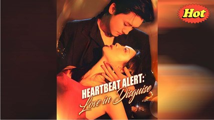 🎀Heartbeat Alert - Love in Disguise Full Movie🎀