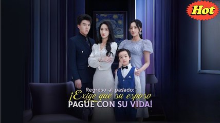 🎀Regreso al pasado- Exige que su esposo pague con su vida! (Doblado)